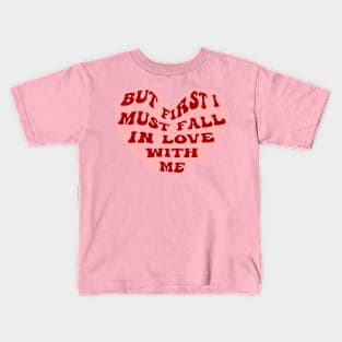 But first i must fall in love with myself 3 Kids T-Shirt